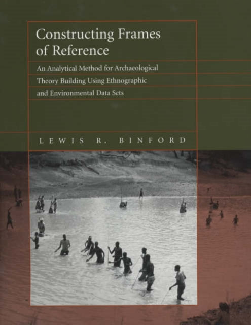 Constructing Frames of Reference: An Analytical Method for Archaeological Theory Building Using Ethnographic and Environmental Data Sets