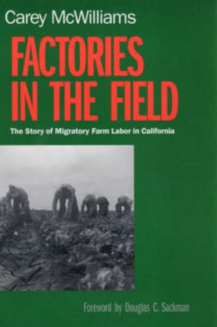 Factories in the Field: The Story of Migratory Farm Labor in California