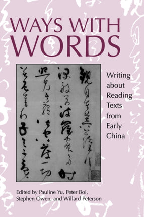 Ways with Words: Writing about Reading Texts from Early China