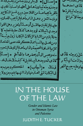 In the House of the Law: Gender and Islamic Law in Ottoman Syria and Palestine