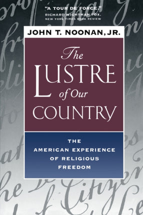 The Lustre of Our Country: The American Experience of Religious Freedom