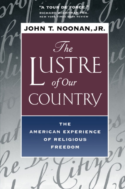 The Lustre of Our Country: The American Experience of Religious Freedom