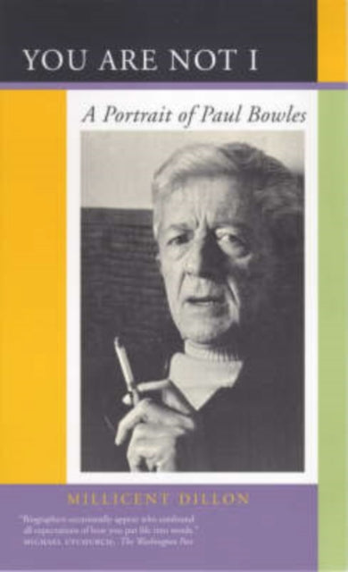 You Are Not I: A Portrait of Paul Bowles