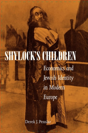 Shylock's Children: Economics and Jewish Identity in Modern Europe