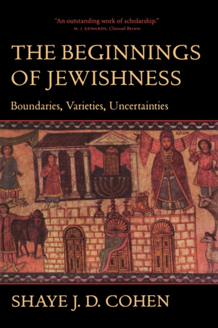 The Beginnings of Jewishness: Boundaries, Varieties, Uncertainties