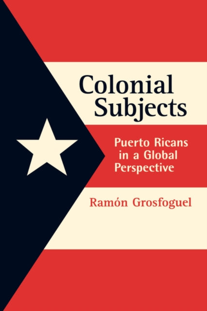 Colonial Subjects: Puerto Ricans in a Global Perspective