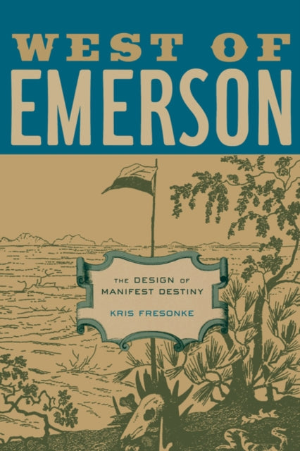 West of Emerson: The Design of Manifest Destiny