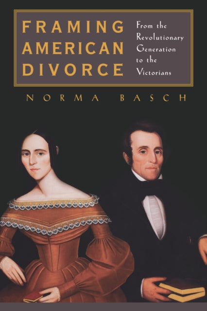 Framing American Divorce: From the Revolutionary Generation to the Victorians