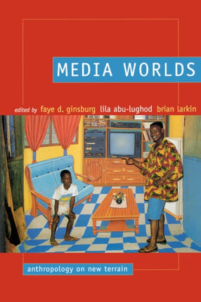 Media Worlds: Anthropology on New Terrain