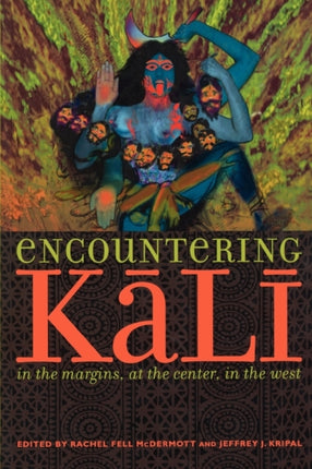 Encountering Kali: In the Margins, at the Center, in the West