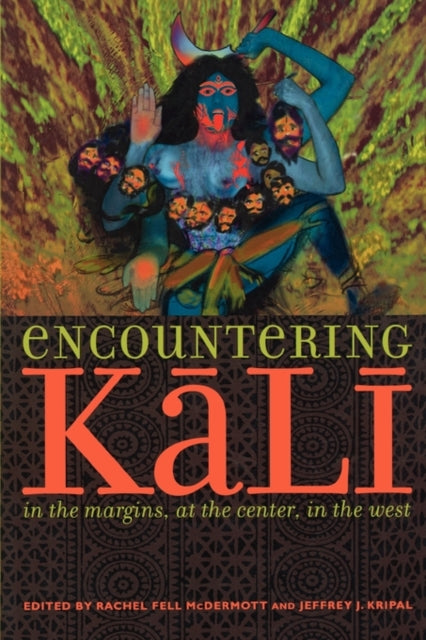 Encountering Kali: In the Margins, at the Center, in the West