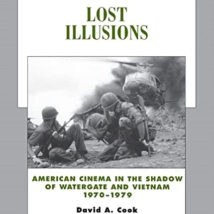 Lost Illusions: American Cinema in the Shadow of Watergate and Vietnam, 1970-1979