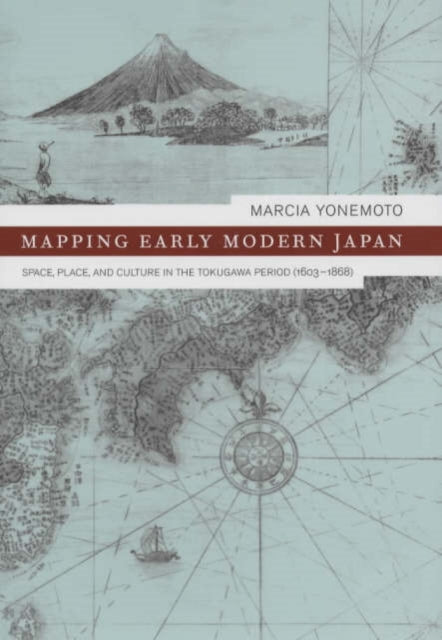 Mapping Early Modern Japan: Space, Place, and Culture in the Tokugawa Period, 1603-1868