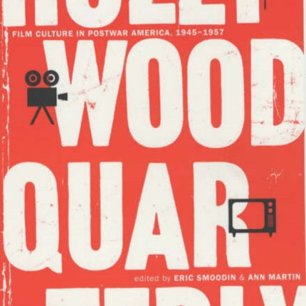 Hollywood Quarterly: Film Culture in Postwar America, 1945-1957