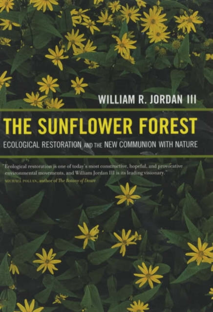 The Sunflower Forest: Ecological Restoration and the New Communion with Nature