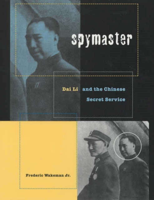 Spymaster: Dai Li and the Chinese Secret Service