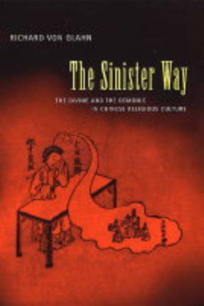 The Sinister Way: The Divine and the Demonic in Chinese Religious Culture