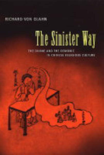 The Sinister Way: The Divine and the Demonic in Chinese Religious Culture