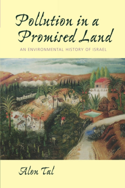 Pollution in a Promised Land: An Environmental History of Israel