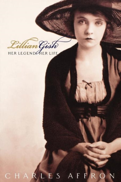 Lillian Gish: Her Legend, Her Life