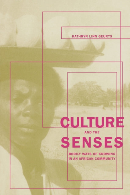 Culture and the Senses: Bodily Ways of Knowing in an African Community