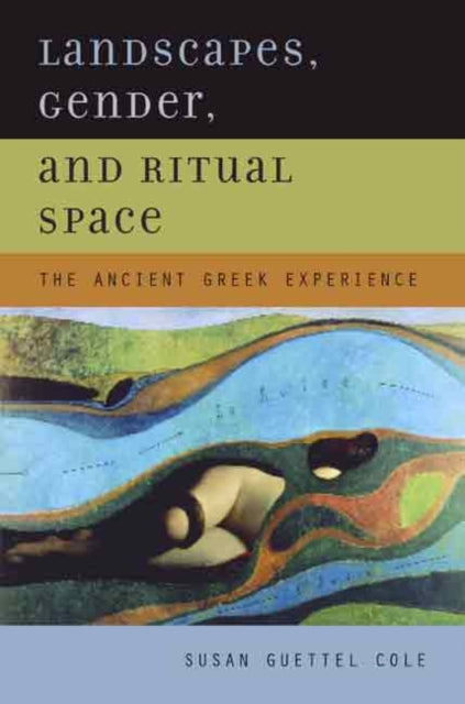 Landscapes, Gender, and Ritual Space: The Ancient Greek Experience