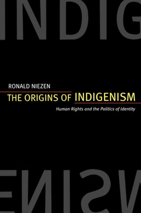 The Origins of Indigenism: Human Rights and the Politics of Identity