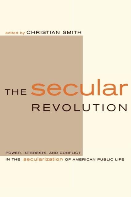 The Secular Revolution: Power, Interests, and Conflict in the Secularization of American Public Life