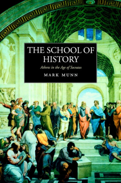 The School of History: Athens in the Age of Socrates