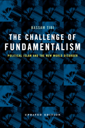 The Challenge of Fundamentalism: Political Islam and the New World Disorder