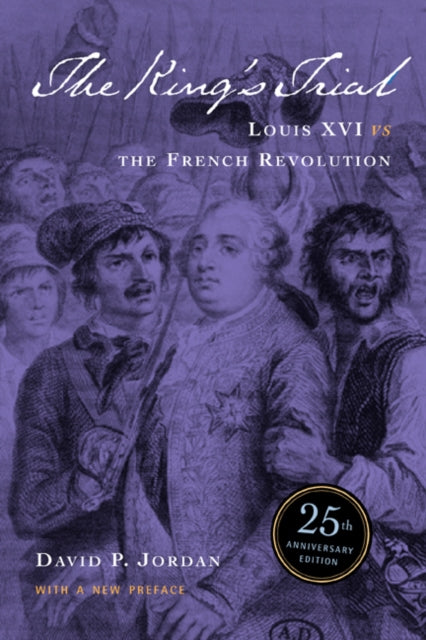 The King's Trial: Louis XVI vs. the French Revolution