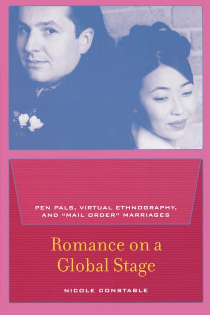 Romance on a Global Stage: Pen Pals, Virtual Ethnography, and “Mail Order” Marriages