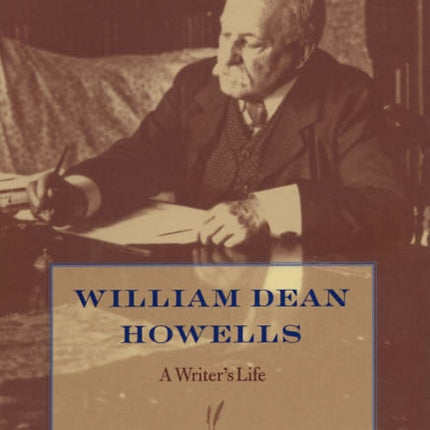 William Dean Howells: A Writer’s Life