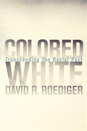 Colored White: Transcending the Racial Past