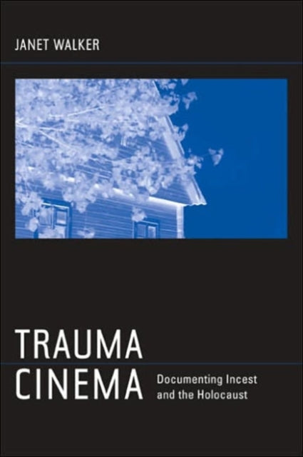 Trauma Cinema: Documenting Incest and the Holocaust