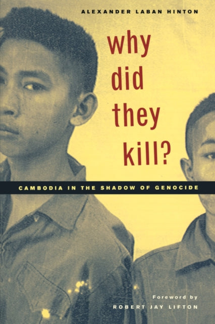 Why Did They Kill?: Cambodia in the Shadow of Genocide