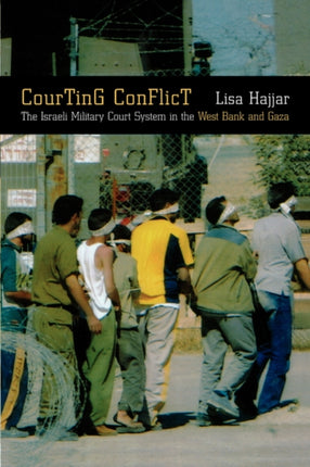 Courting Conflict: The Israeli Military Court System in the West Bank and Gaza