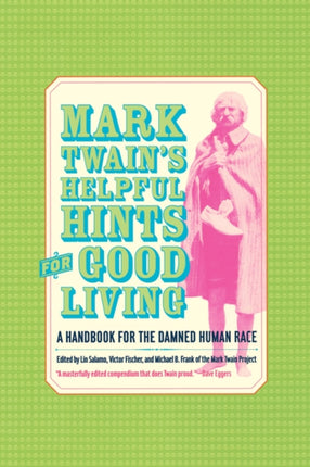 Mark Twain’s Helpful Hints for Good Living: A Handbook for the Damned Human Race