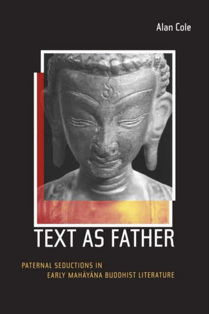 Text as Father: Paternal Seductions in Early Mahayana Buddhist Literature