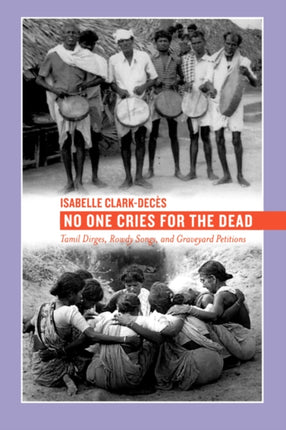 No One Cries for the Dead: Tamil Dirges, Rowdy Songs, and Graveyard Petitions