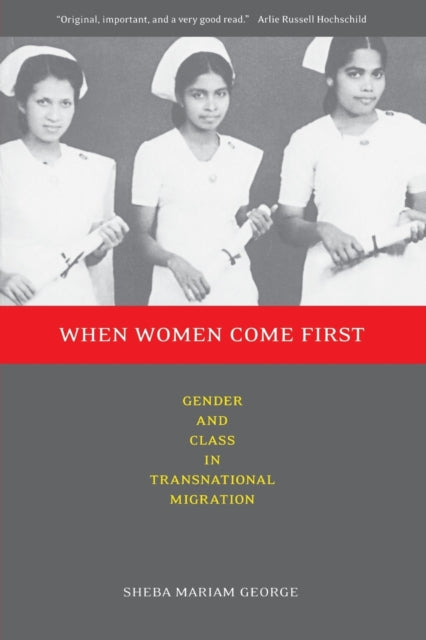 When Women Come First: Gender and Class in Transnational Migration