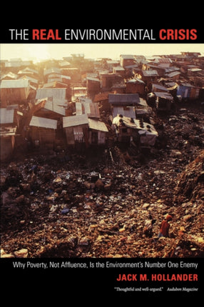 The Real Environmental Crisis Why Poverty Not Affluence Is the Environments Number One Enemy