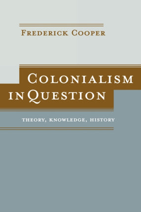 Colonialism in Question: Theory, Knowledge, History