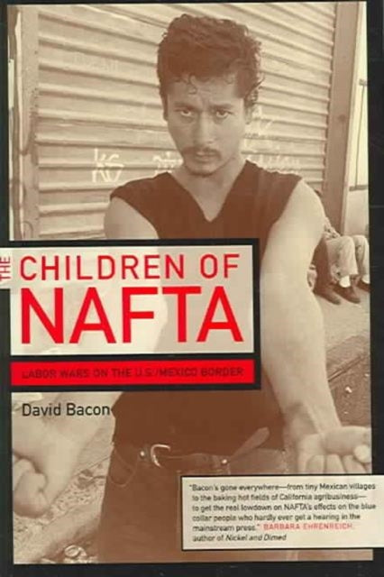 The Children of NAFTA: Labor Wars on the U.S./Mexico Border