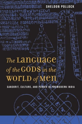 The Language of the Gods in the World of Men: Sanskrit, Culture, and Power in Premodern India