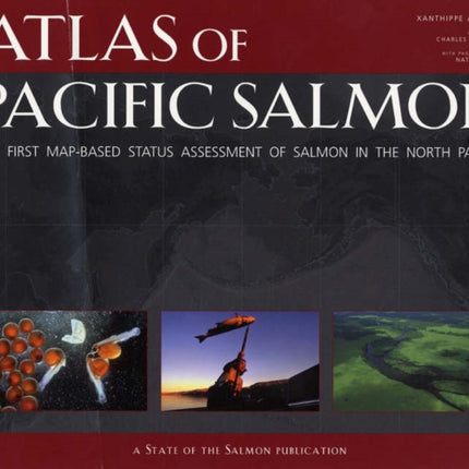 Atlas of Pacific Salmon: The First Map-Based Status Assessment of Salmon in the North Pacific