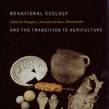 Behavioral Ecology and the Transition to Agriculture