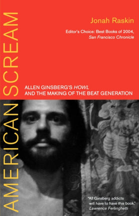 American Scream: Allen Ginsberg's Howl and the Making of the Beat Generation