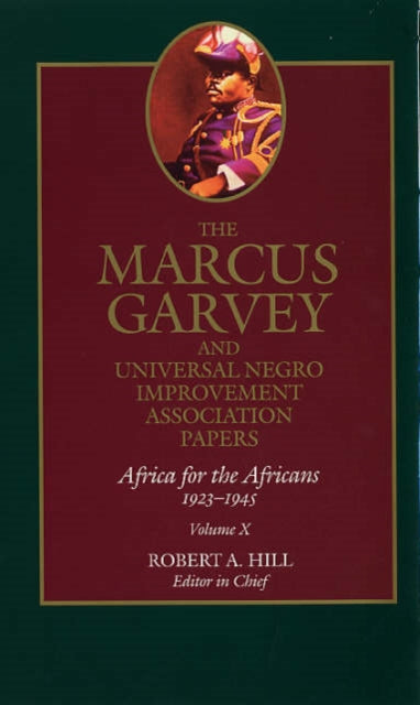 The Marcus Garvey and Universal Negro Improvement Association Papers, Vol. X: Africa for the Africans, 1923–1945