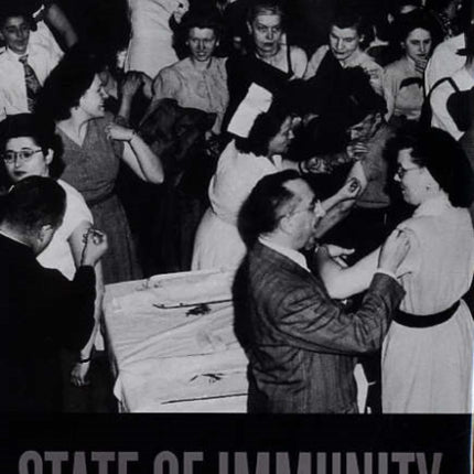 State of Immunity: The Politics of Vaccination in Twentieth-Century America